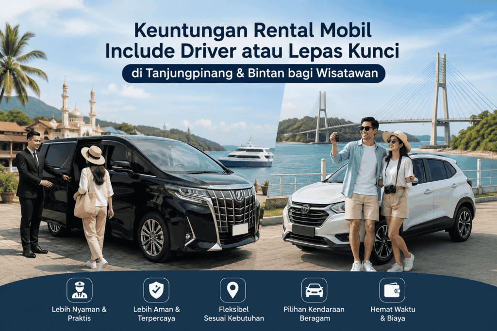 Rental mobil include driver atau lepas kunci di Tanjungpinang dan Bintan
