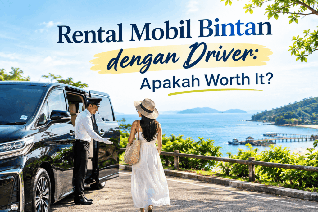 Rental Mobil Bintan dengan Driver apakah worth it ?